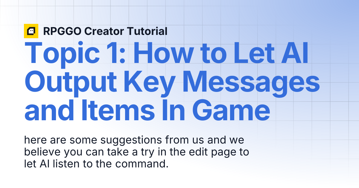 Topic 1: How to Let AI Output Key Messages and Items In Game | RPGGO ...